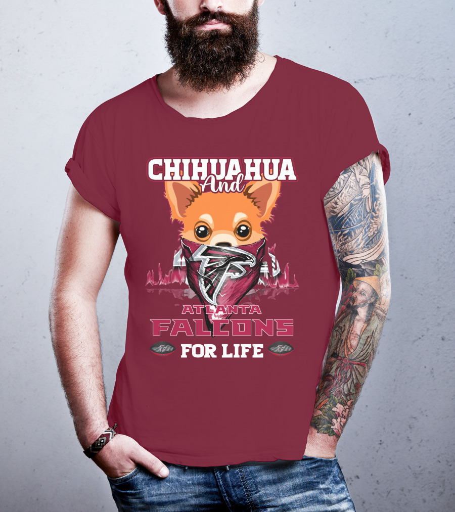 Chihuahua And Atlanta Falcons For Life T-Shirt