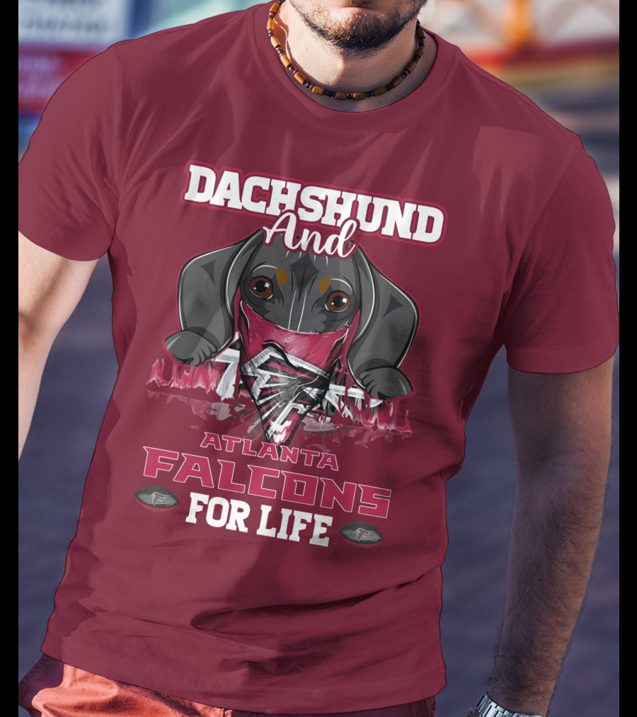 Dachshund And Atlanta Falcons For Life T-Shirt