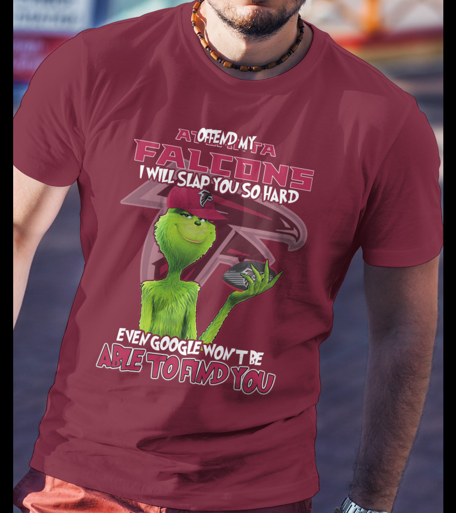 Atlanta Falcons Offend My Grinch Slap You So Hard Even Google Won't Be Able To Find You T-Shirt