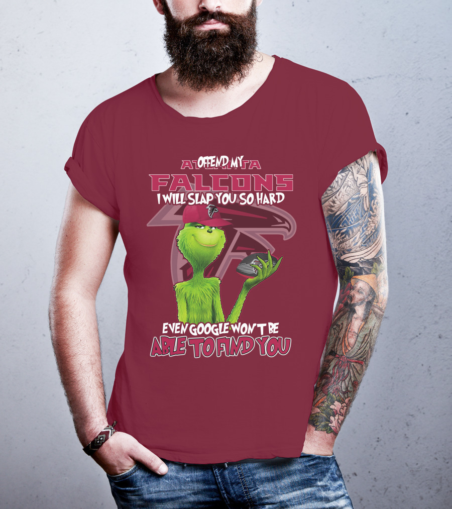 Atlanta Falcons Offend My Grinch Slap You So Hard Even Google Won't Be Able To Find You T-Shirt
