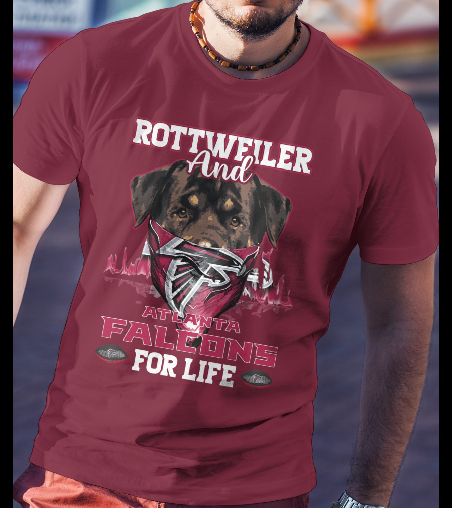 Rottweiler And Atlanta Falcons For Life T-Shirt