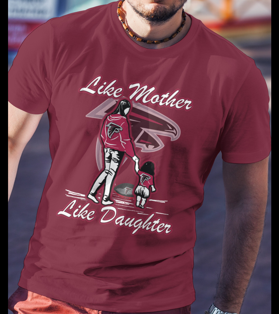 Like Mother Like Daughter Atlanta Falcons T-Shirt