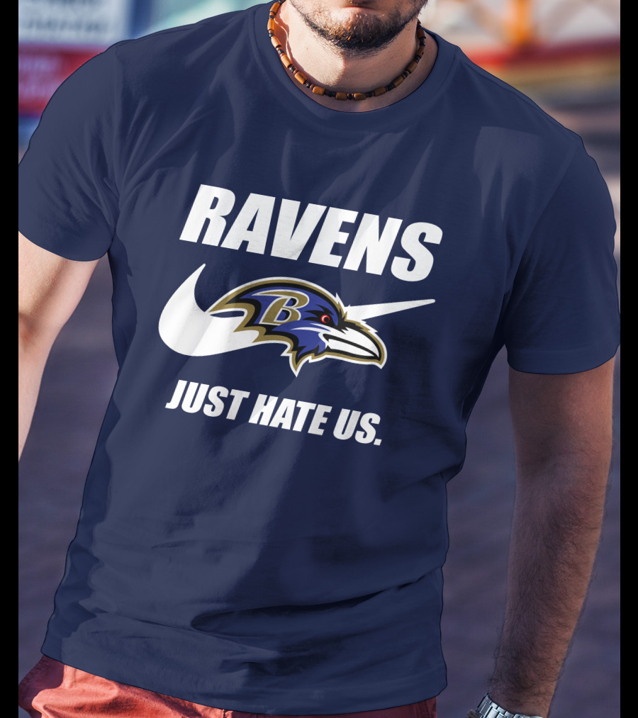 Ravens Just Hate Us Baltimore Ravens 40 T-Shirt