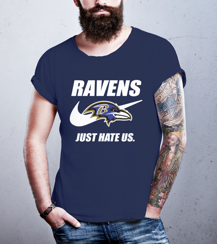 Ravens Just Hate Us Baltimore Ravens 40 T-Shirt