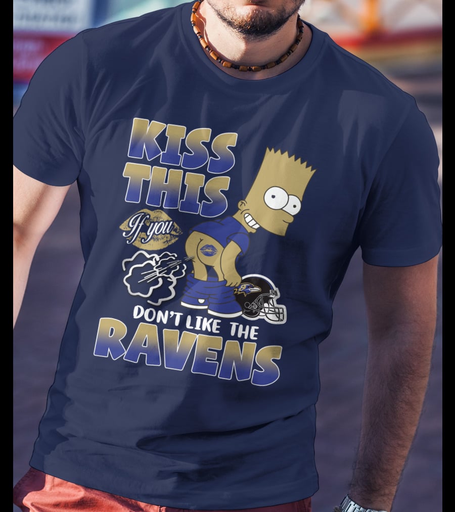 Kiss This If You Don't Like The Baltimore Ravens T-Shirt