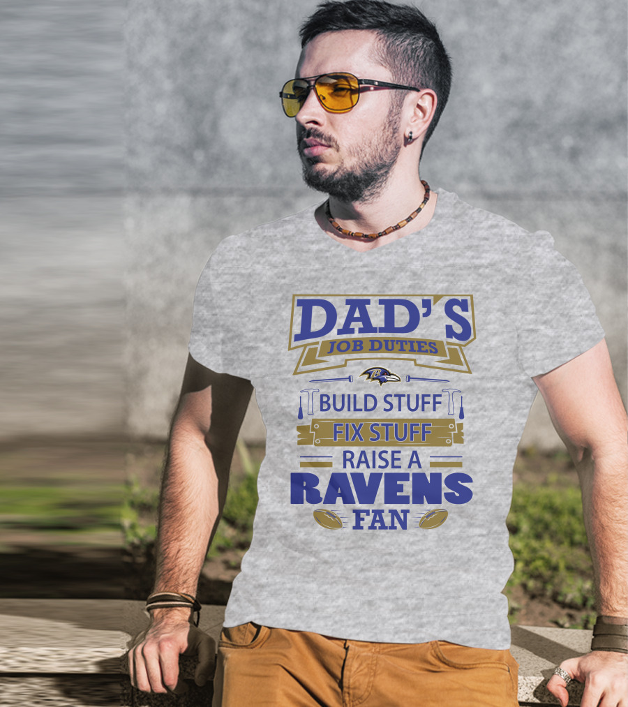 Dad's Job Duties Build Stuff Fix Stuff Raise A Ravens Fan Baltimore Ravens T-Shirt