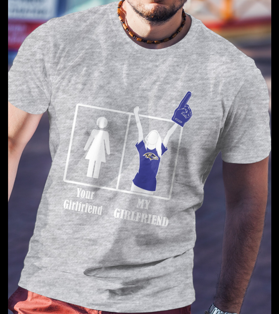 Baltimore Ravens 30 Your Girlfriend My Girlfriend T-Shirt