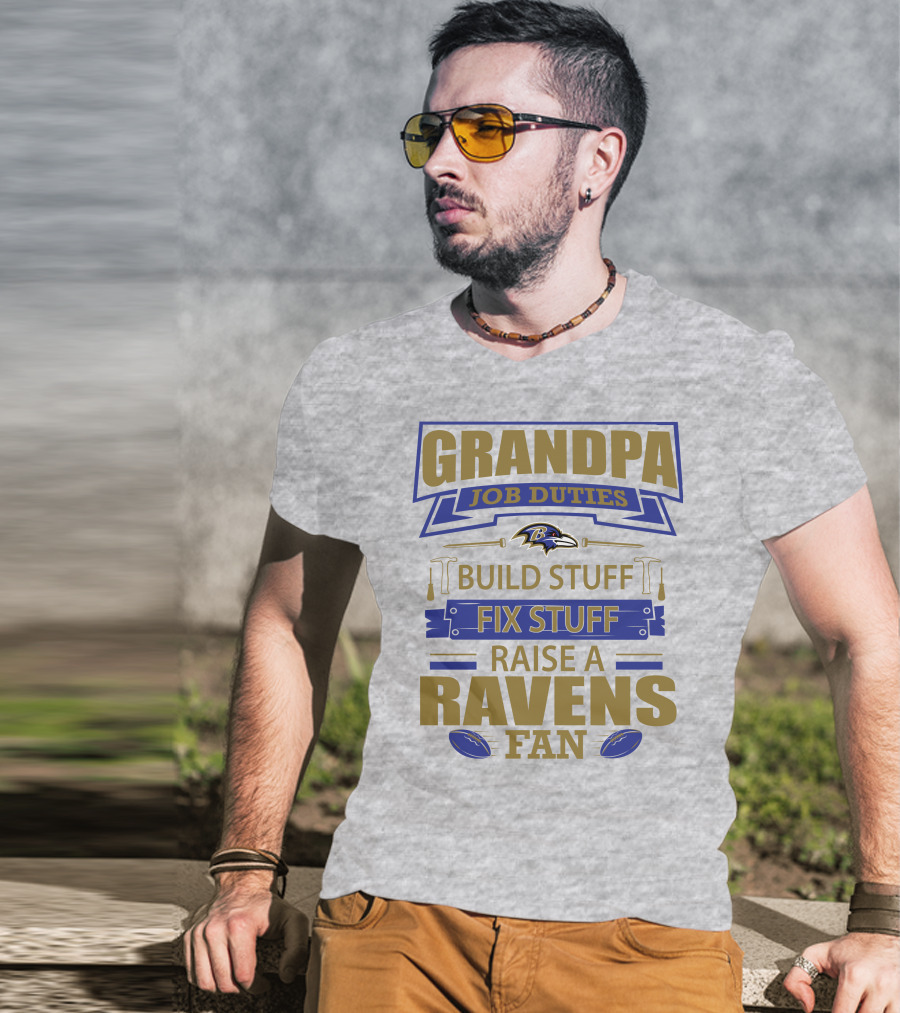 Grandpa Job Duties Build Stuff Fix Stuff Raise A Ravens Fan Baltimore Ravens T-Shirt