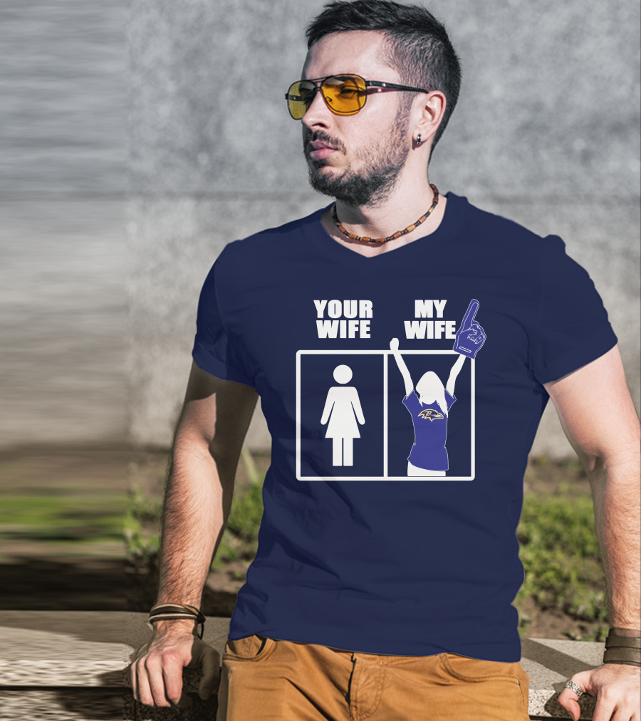 Baltimore Ravens Your Wife My Wife Football Fan Allegiance T-Shirt