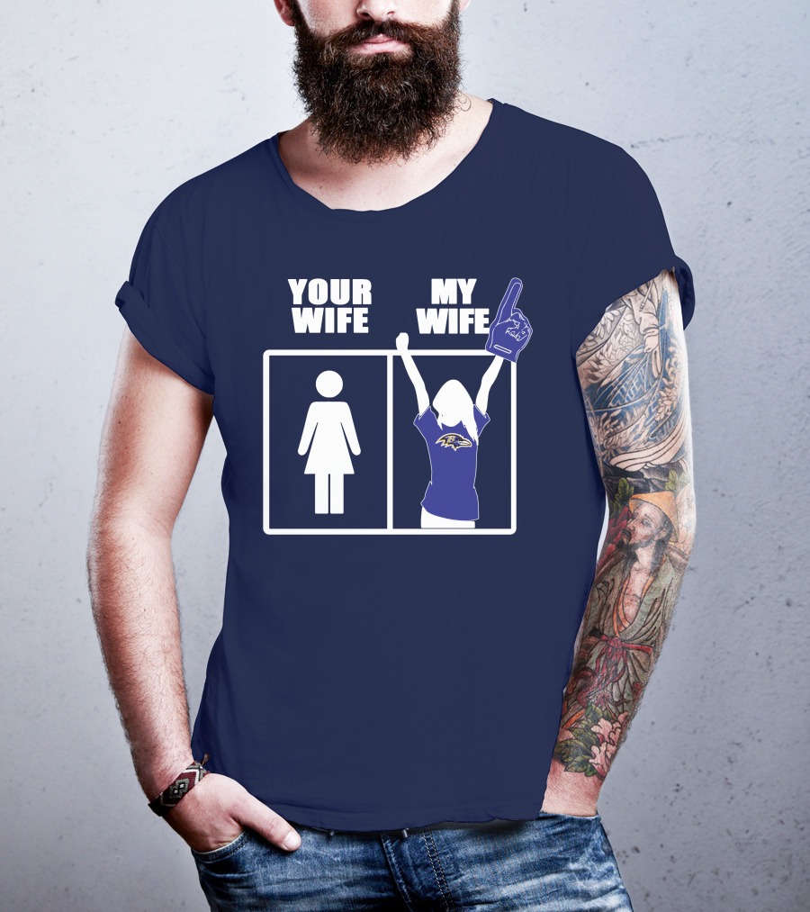 Baltimore Ravens Your Wife My Wife Football Fan Allegiance T-Shirt