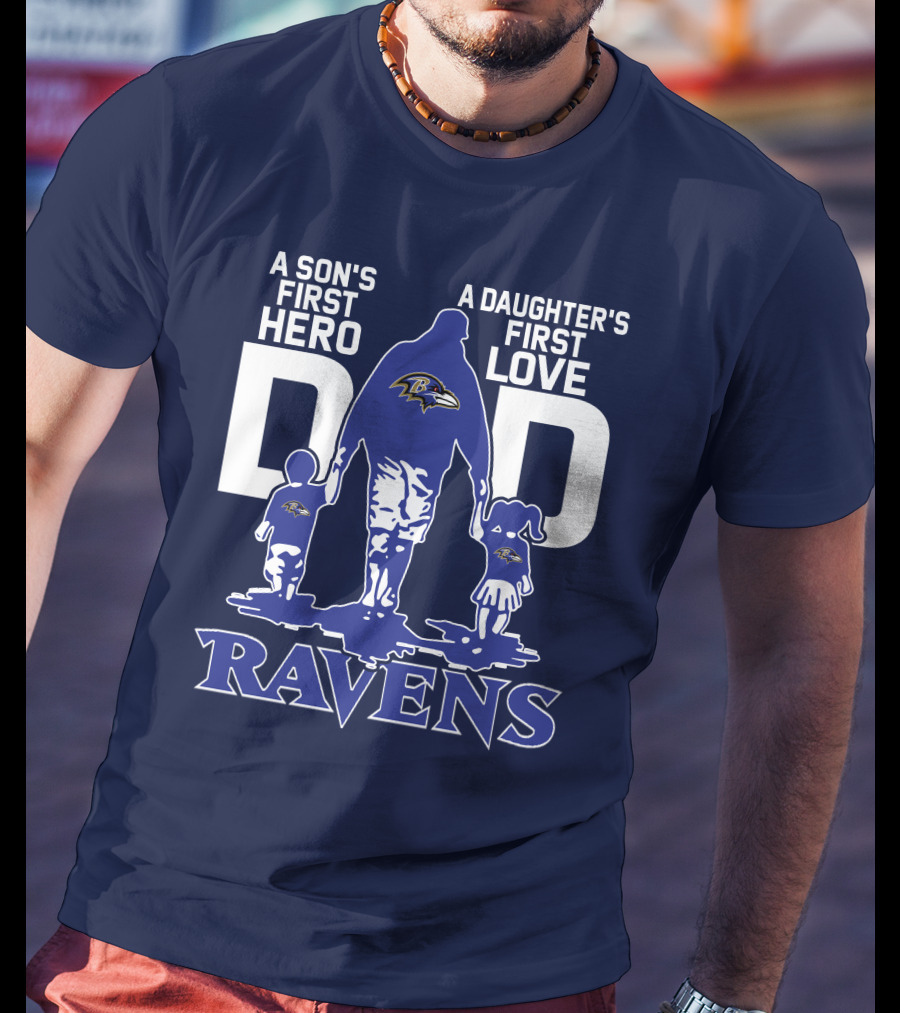 A Son's First Hero Dad A Daughter's First Love Ravens T-Shirt