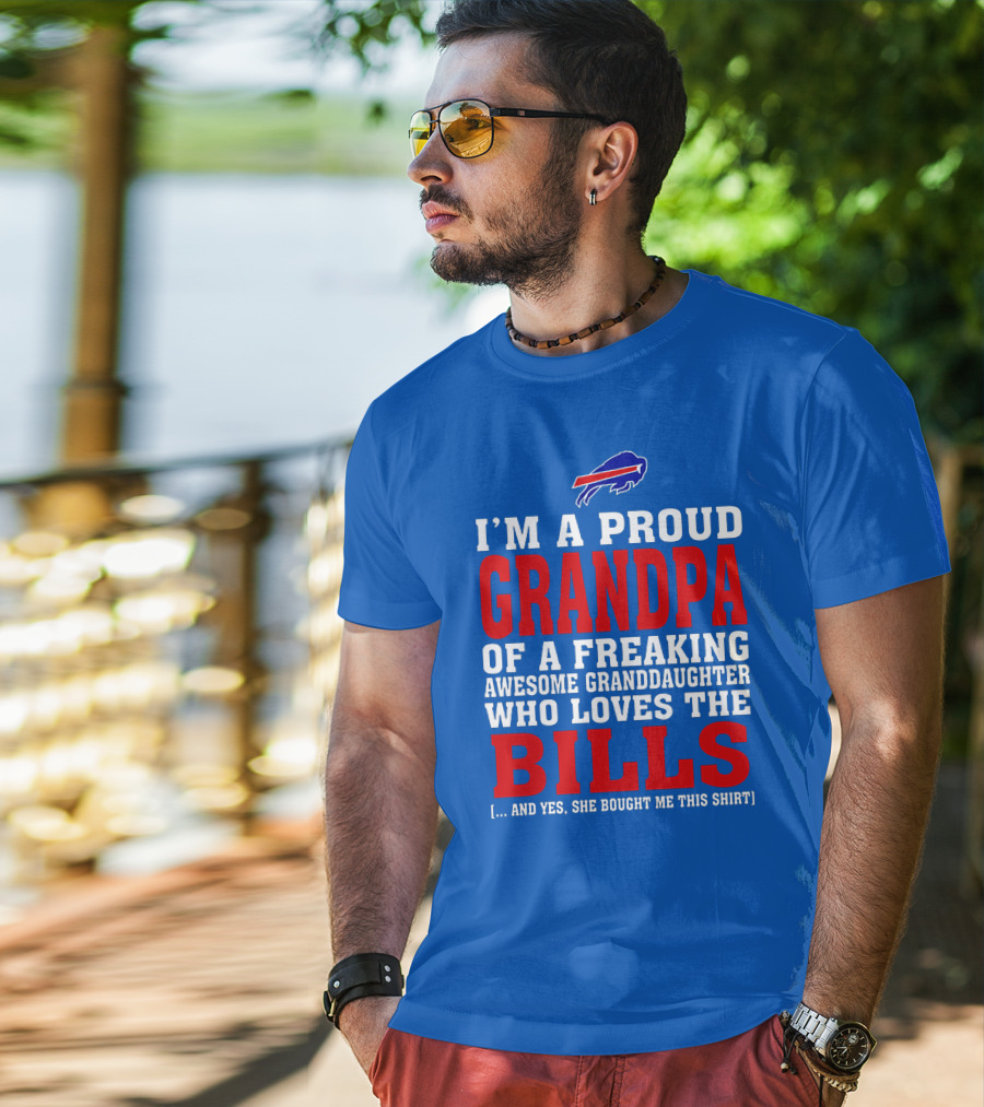 I'm A Proud Grandpa Of A Freaking Awesome Granddaughter Who Loves The Bills T-Shirt