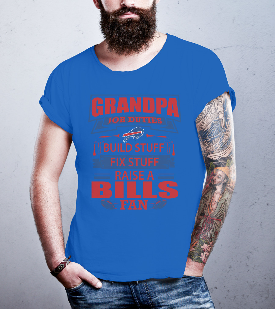 Grandpa Job Duties Buffalo Bills Build Stuff Fix Stuff Raise A Bills Fan T-Shirt