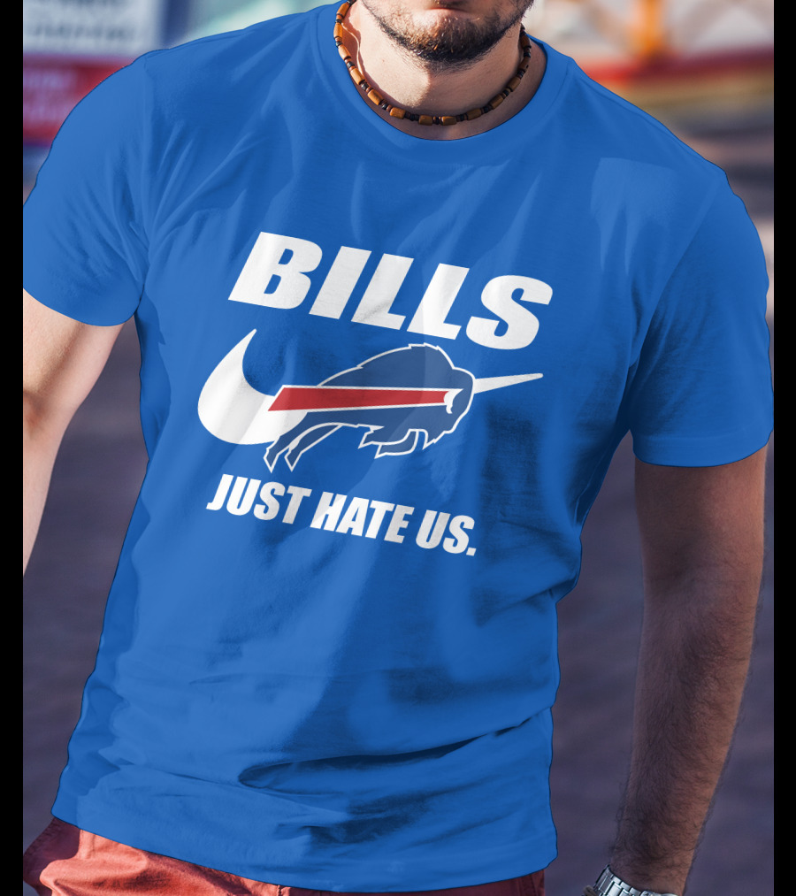 Buffalo Bills Just Hate Us T-Shirt