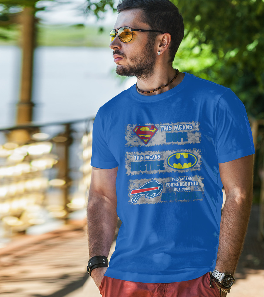 Buffalo Bills Superman Batman Hope Justice Get Your Ass Kicked T-Shirt