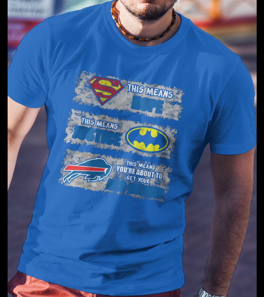 Buffalo Bills Superman Batman Hope Justice Get Your Ass Kicked T-Shirt