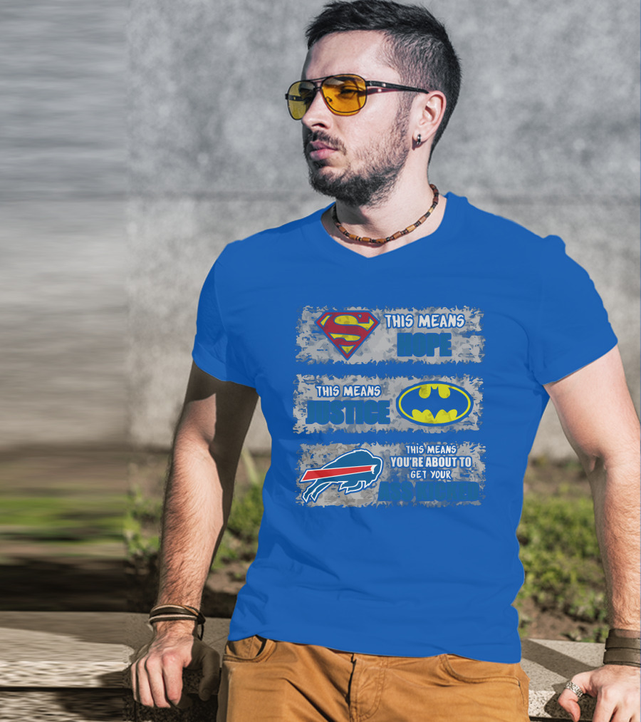 Buffalo Bills Superman Batman Hope Justice Get Your Ass Kicked T-Shirt