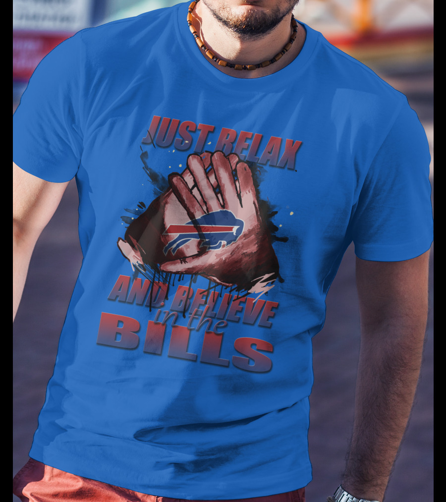 Just Relax And Believe In The Bills Buffalo Bills T-Shirt