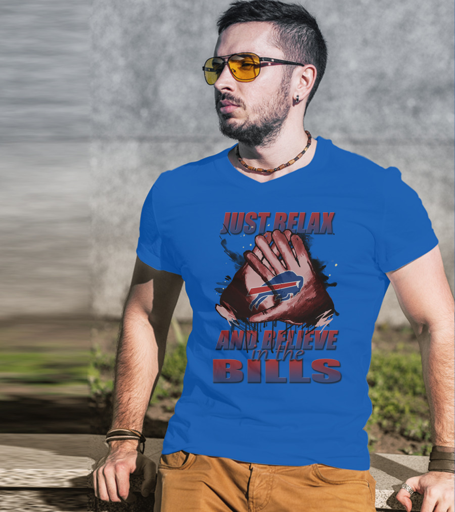 Just Relax And Believe In The Bills Buffalo Bills T-Shirt
