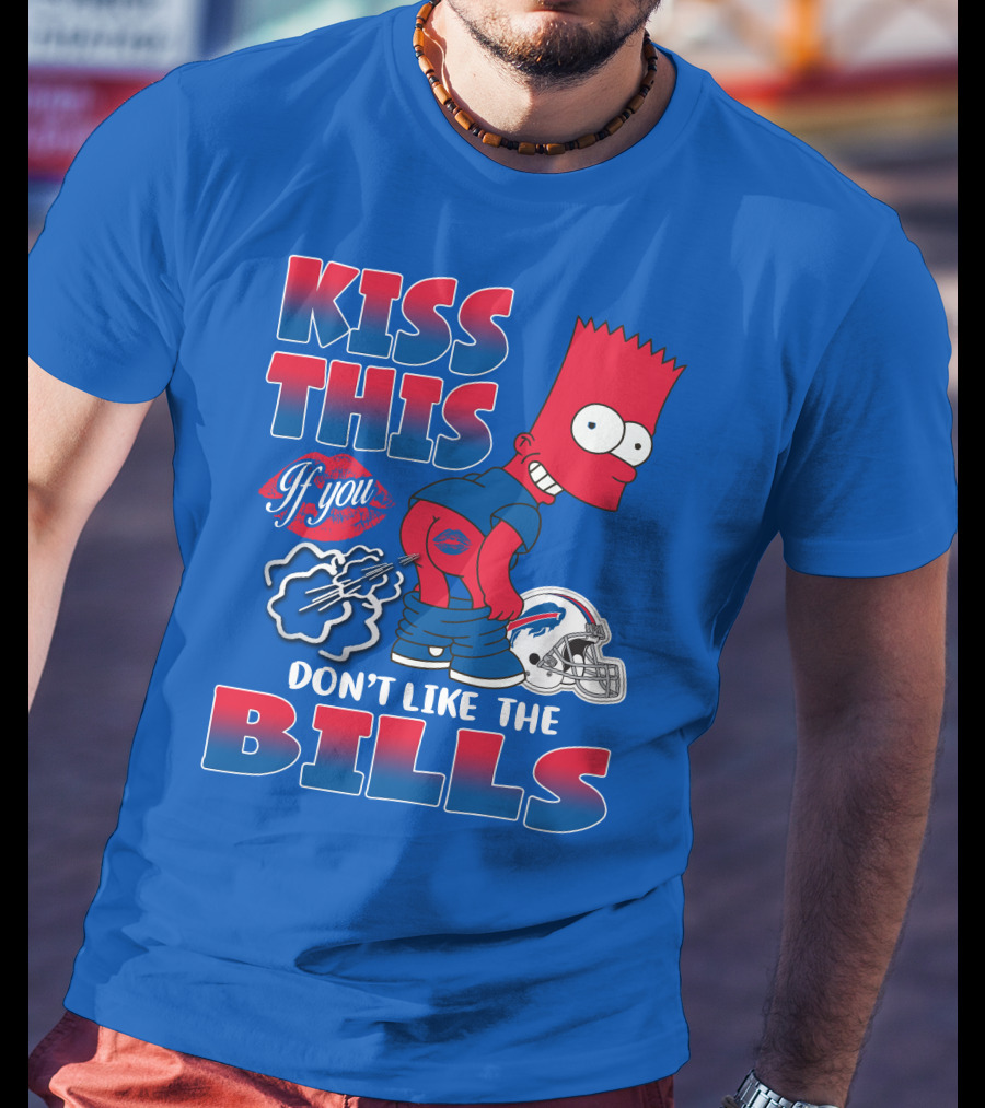 Kiss This If You Don't Like The Bills Buffalo Bills T-Shirt