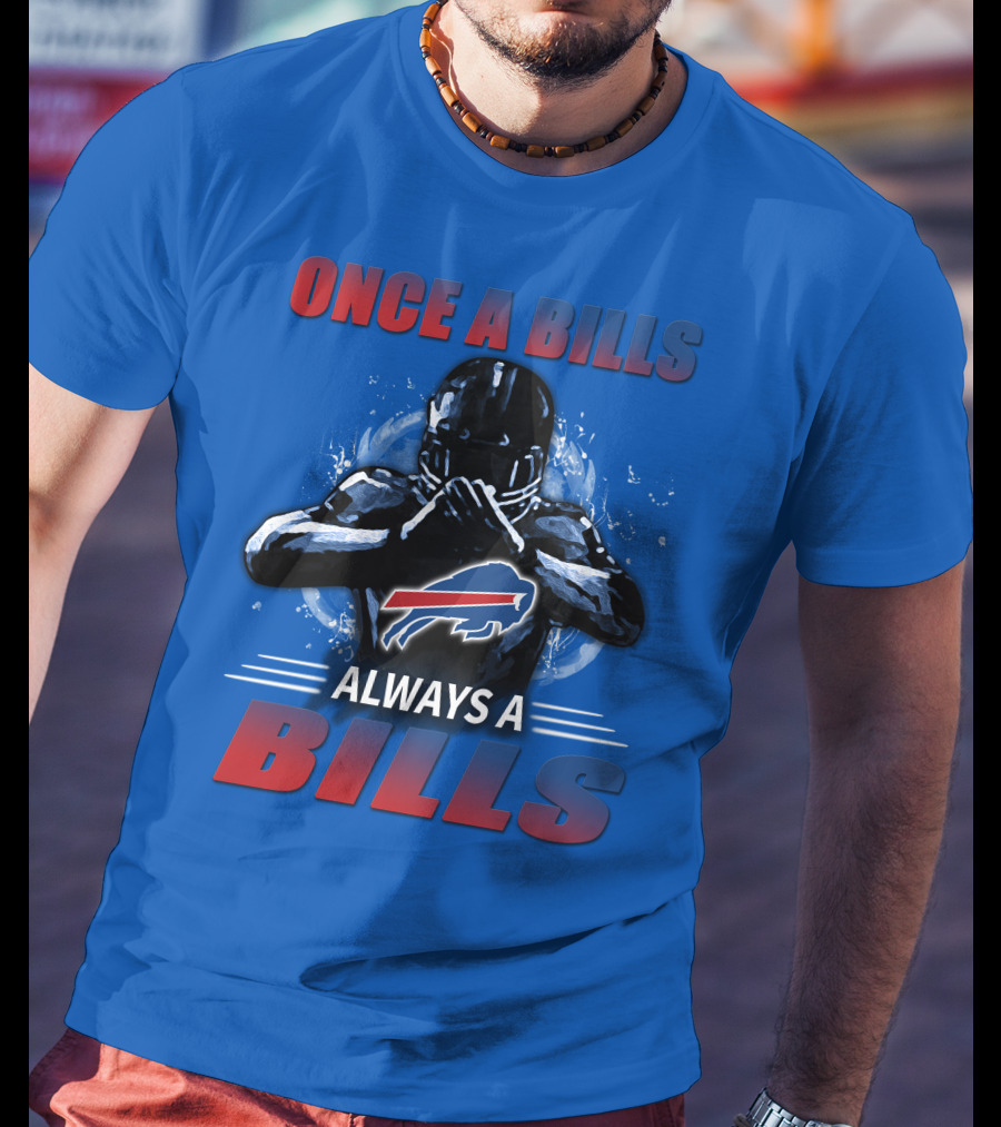 Once A Bills Always A Bills Buffalo Bills T-Shirt