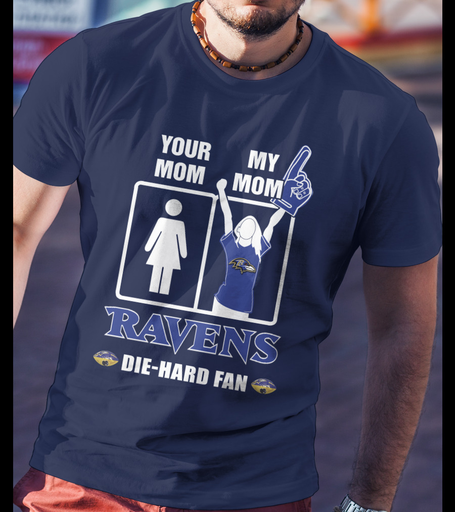 Your Mom My Mom Ravens Die-Hard Fan T-Shirt