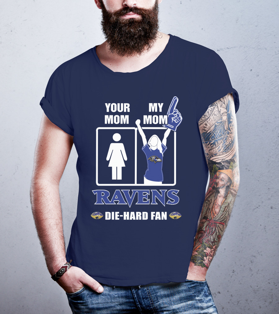 Your Mom My Mom Ravens Die-Hard Fan T-Shirt