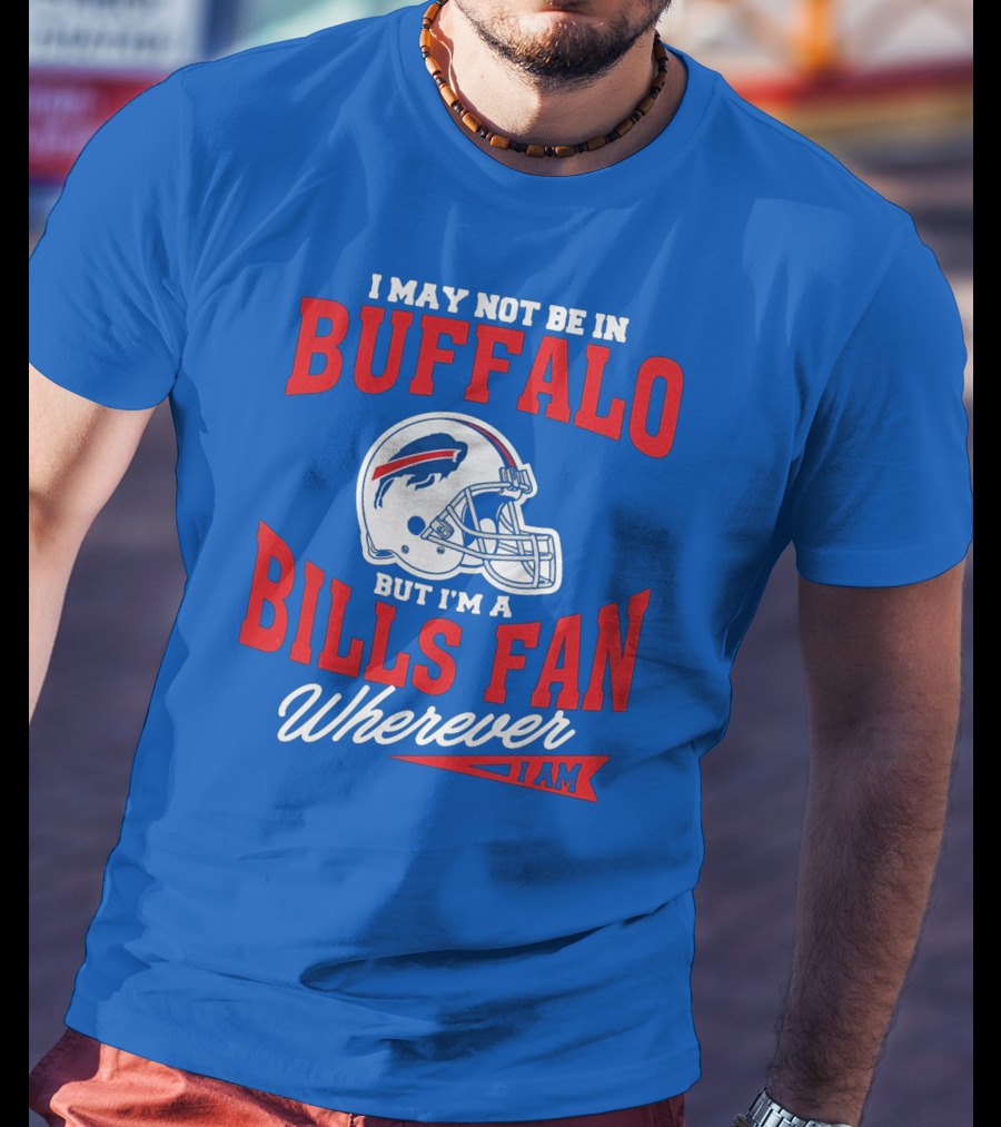 Buffalo Bills Fan Wherever I Am Helmet T-Shirt