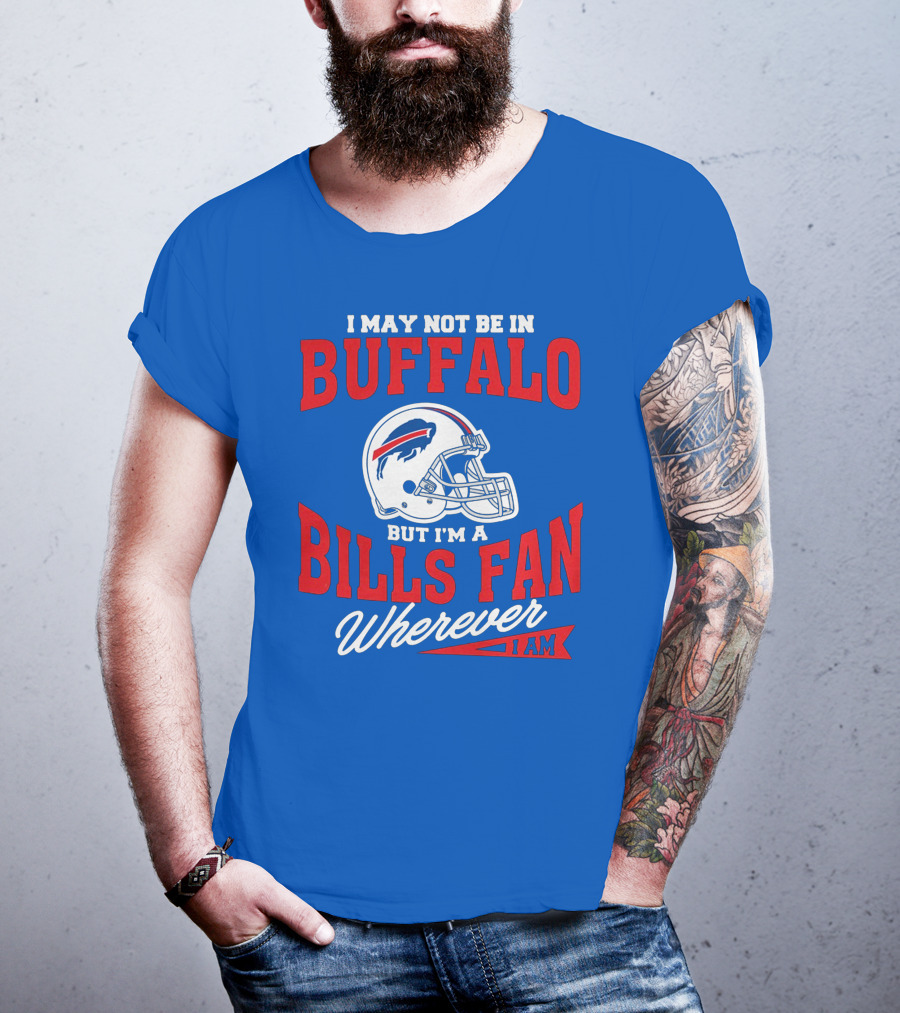 Buffalo Bills Fan Wherever I Am Helmet T-Shirt