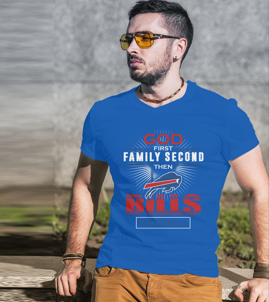Buffalo Bills God First Family Second Then Football T-Shirt