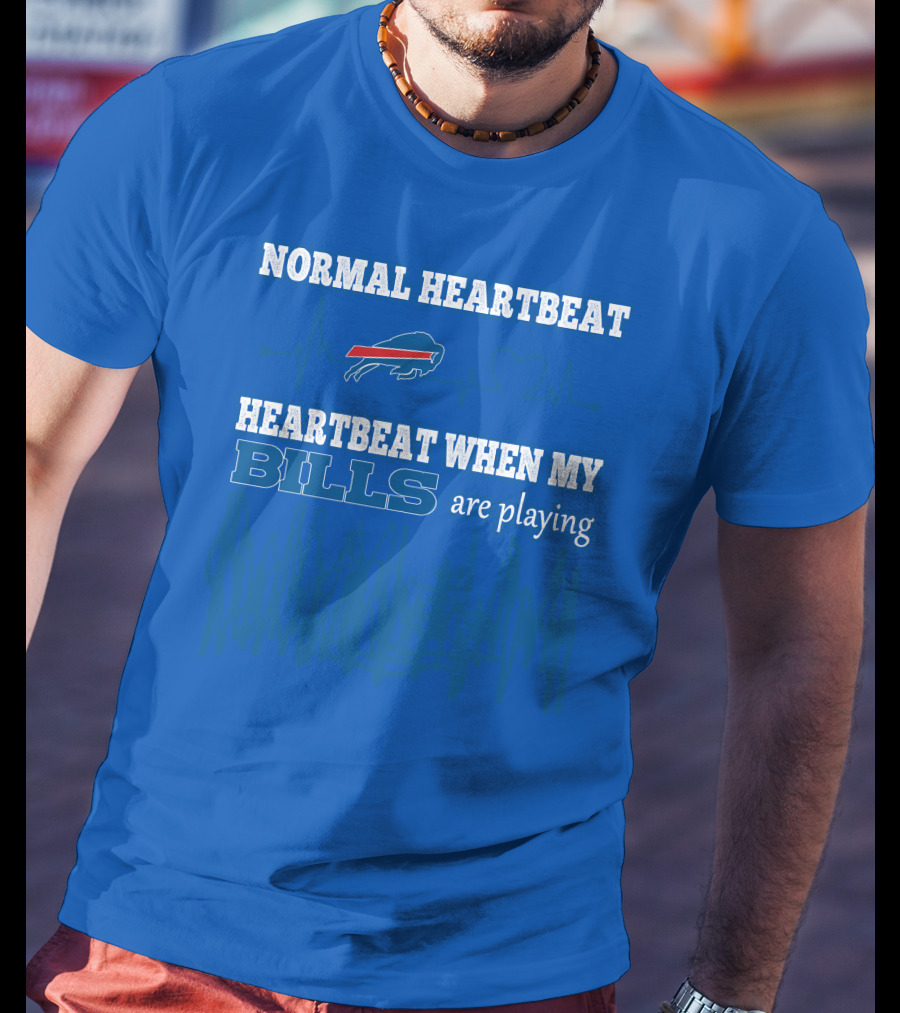 Normal Heartbeat Buffalo Bills Heartbeat When My Bills Are Playing T-Shirt