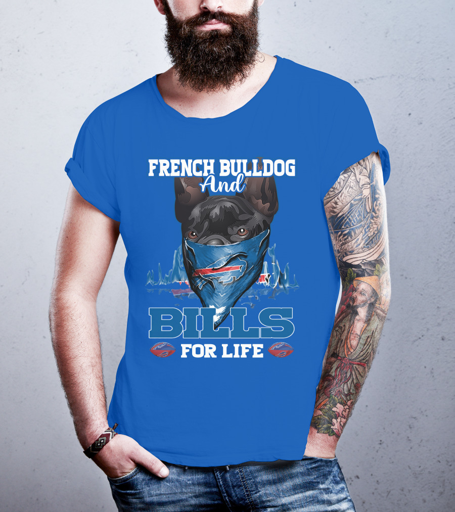 French Bulldog And Bills For Life Buffalo Bills T-Shirt