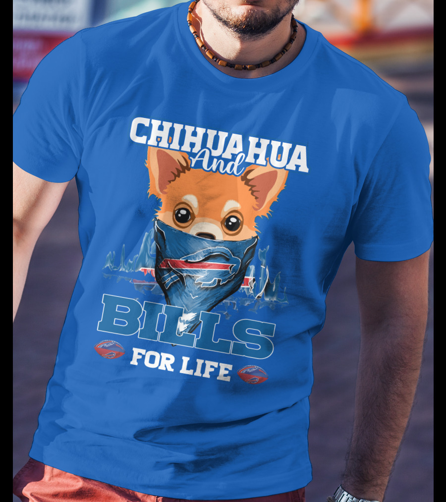Chihuahua And Bills For Life Buffalo Bills T-Shirt