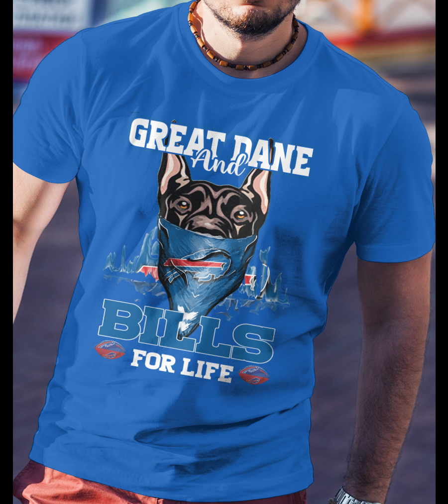 Great Dane And Bills For Life Buffalo Bills T-Shirt