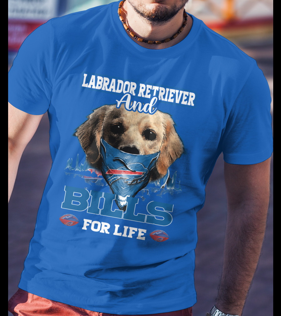 Labrador Retriever And Bills For Life Buffalo Bills Football T-Shirt