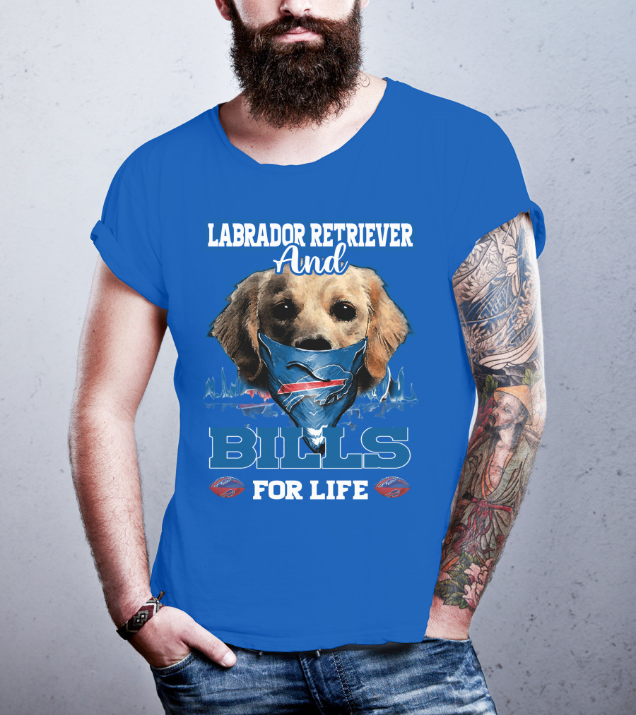 Labrador Retriever And Bills For Life Buffalo Bills Football T-Shirt