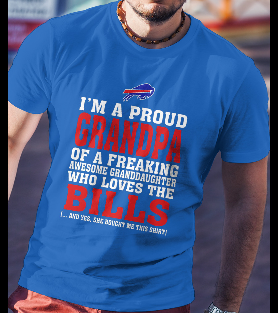 I'm A Proud Grandpa Of A Freaking Awesome Granddaughter Who Loves The Buffalo Bills T-Shirt