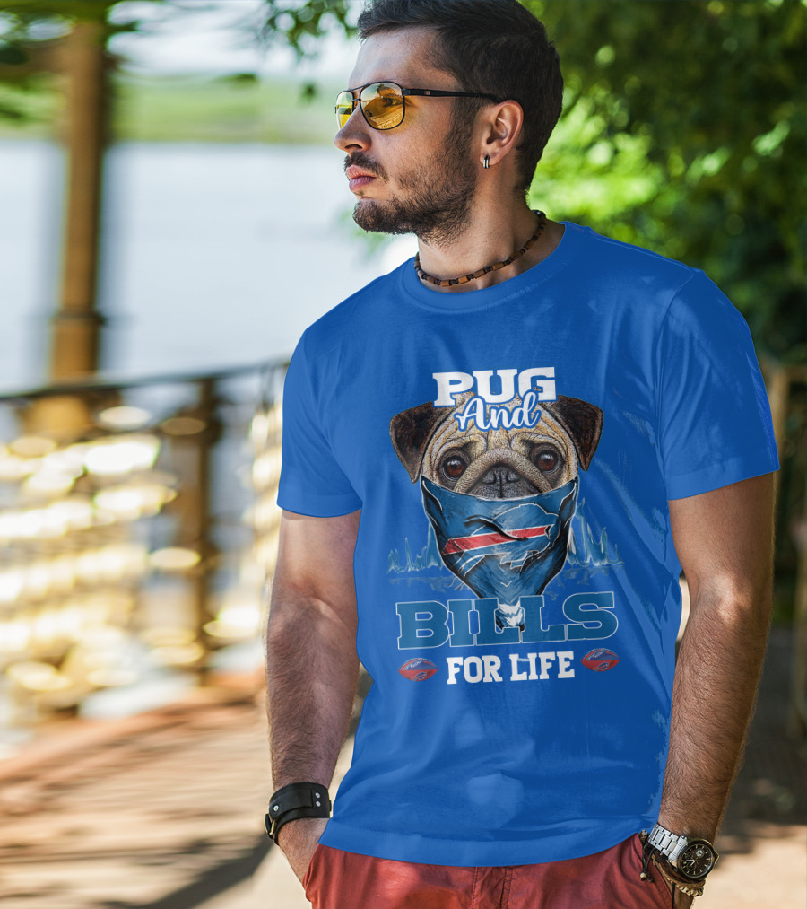 Pug And Buffalo Bills For Life Buffalo Bills T-Shirt
