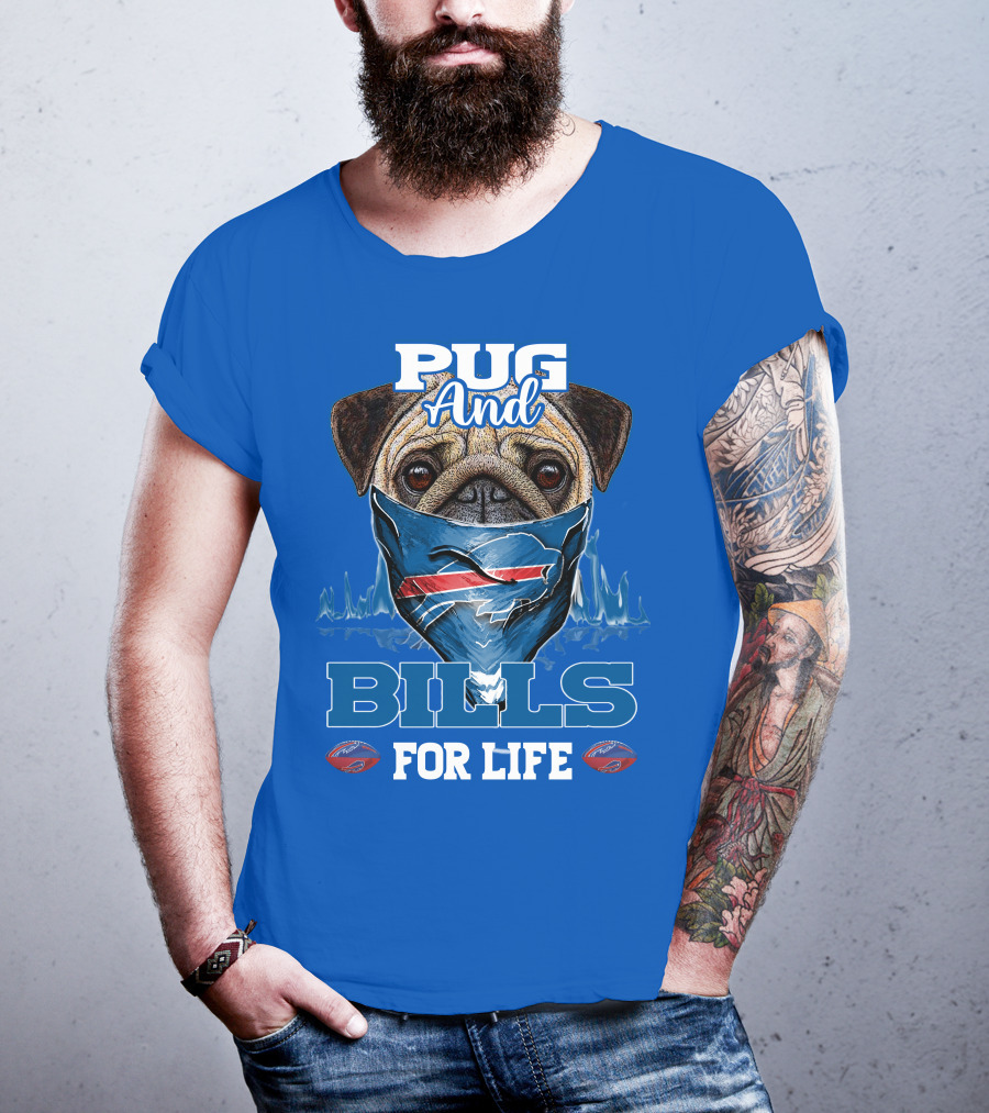 Pug And Buffalo Bills For Life Buffalo Bills T-Shirt