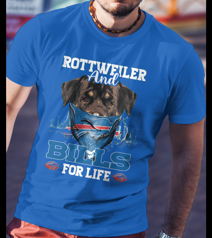 Rottweiler And Bills For Life T-Shirt