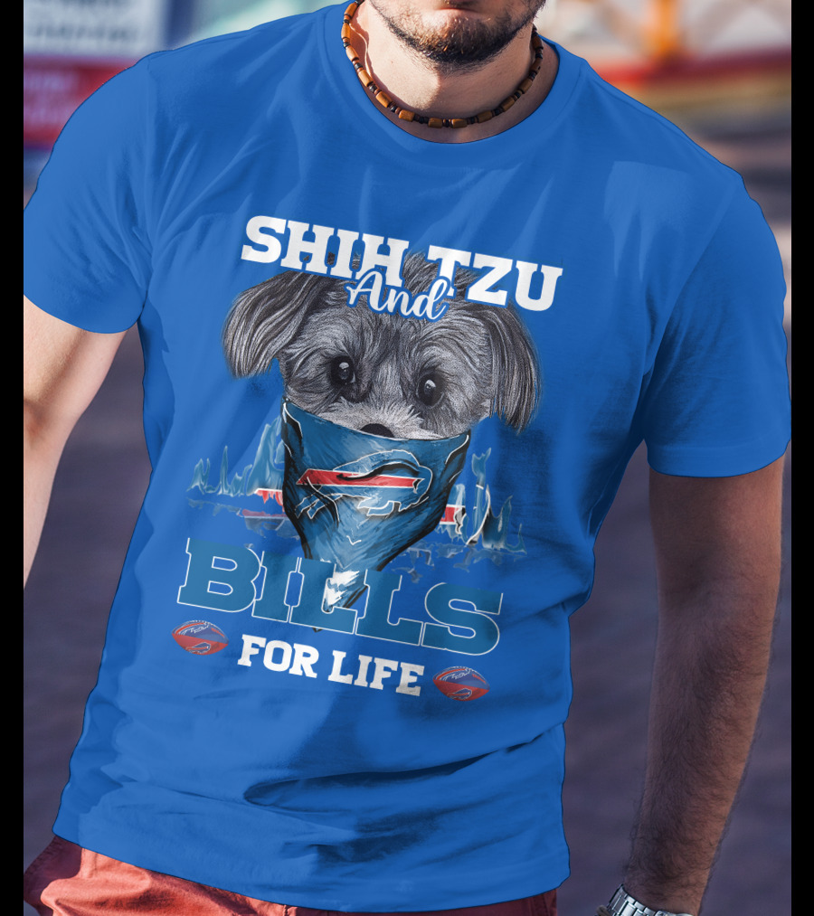 Shih Tzu And Bills For Life T-Shirt