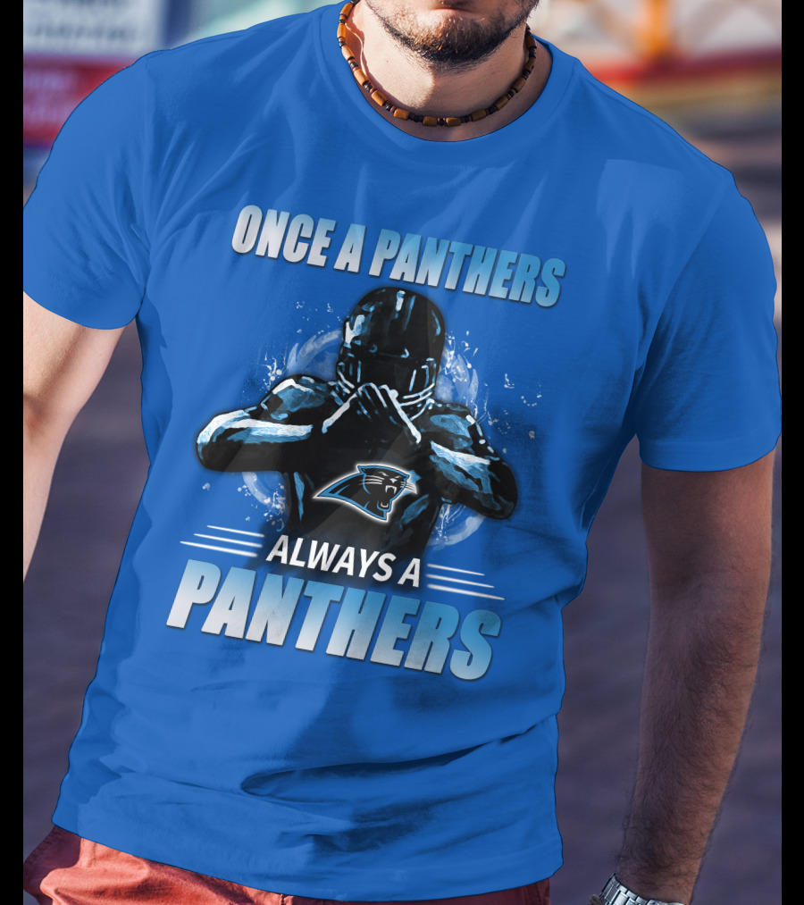 Once A Panthers Always A Panthers Carolina Panthers T-Shirt