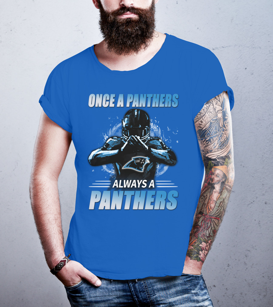 Once A Panthers Always A Panthers Carolina Panthers T-Shirt