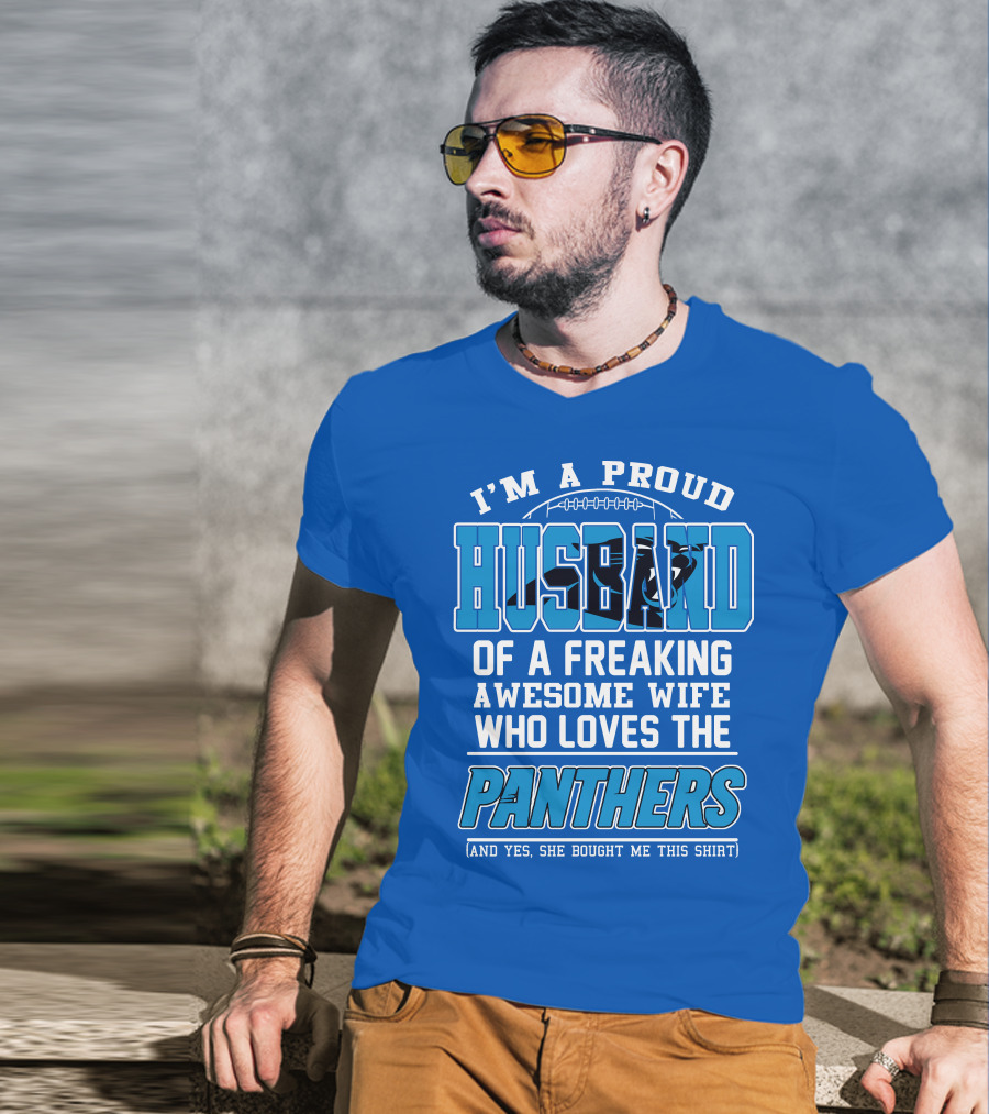 I'm A Proud Husband Of A Freaking Awesome Wife Who Loves The Panthers T-Shirt