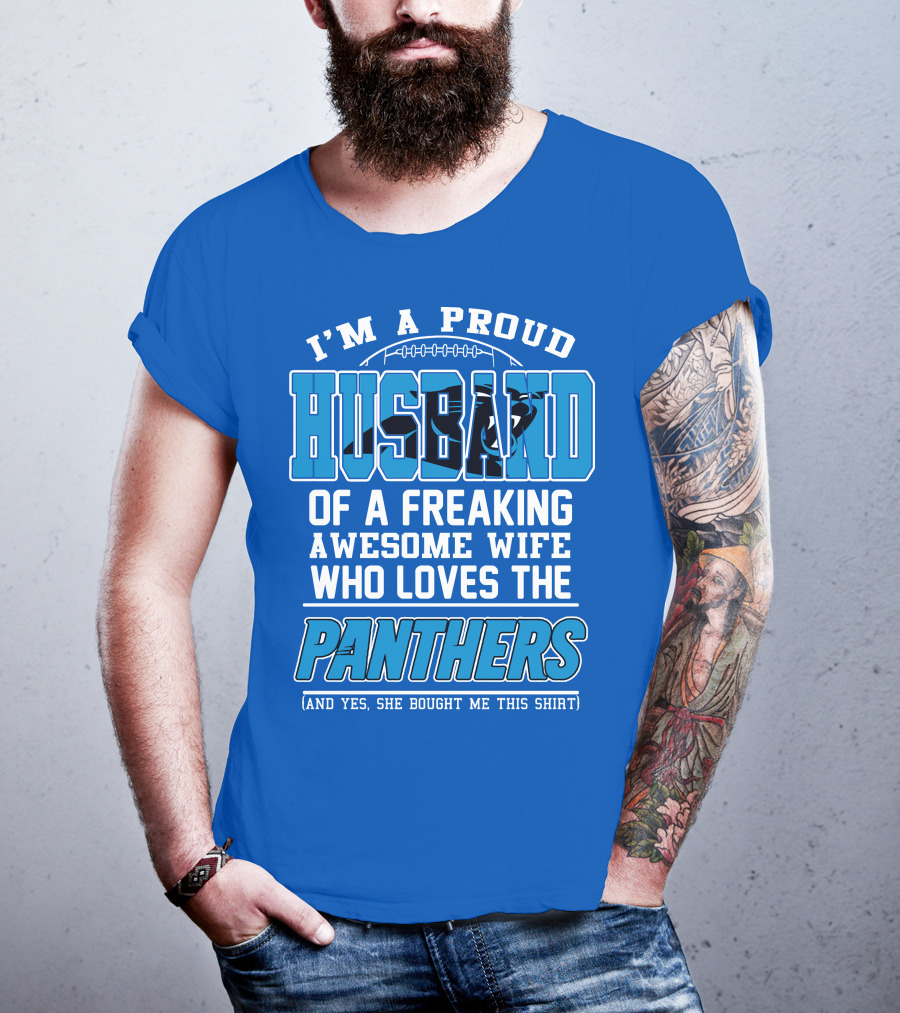 I'm A Proud Husband Of A Freaking Awesome Wife Who Loves The Panthers T-Shirt