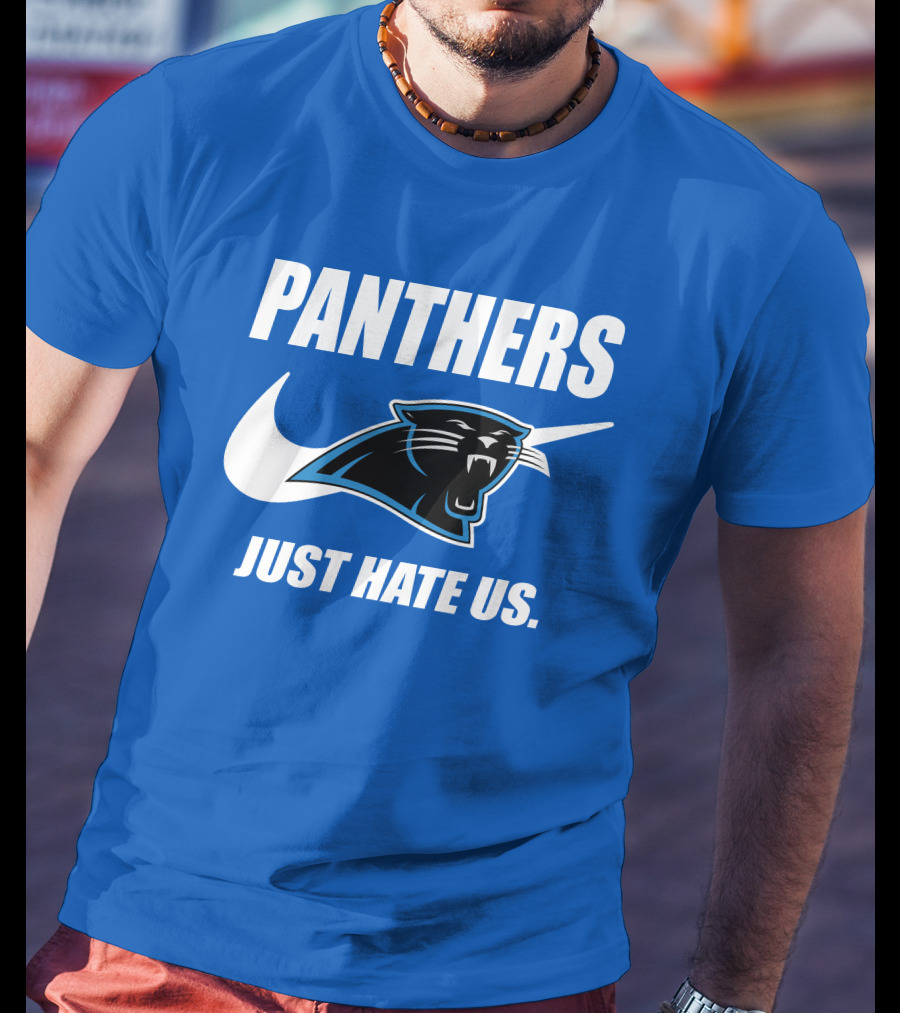Panthers Just Hate Us T-Shirt