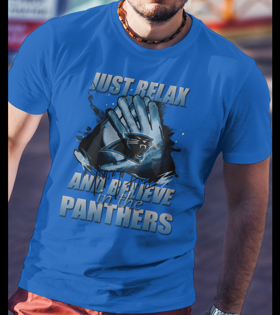 Just Relax And Believe In The Carolina Panthers T-Shirt