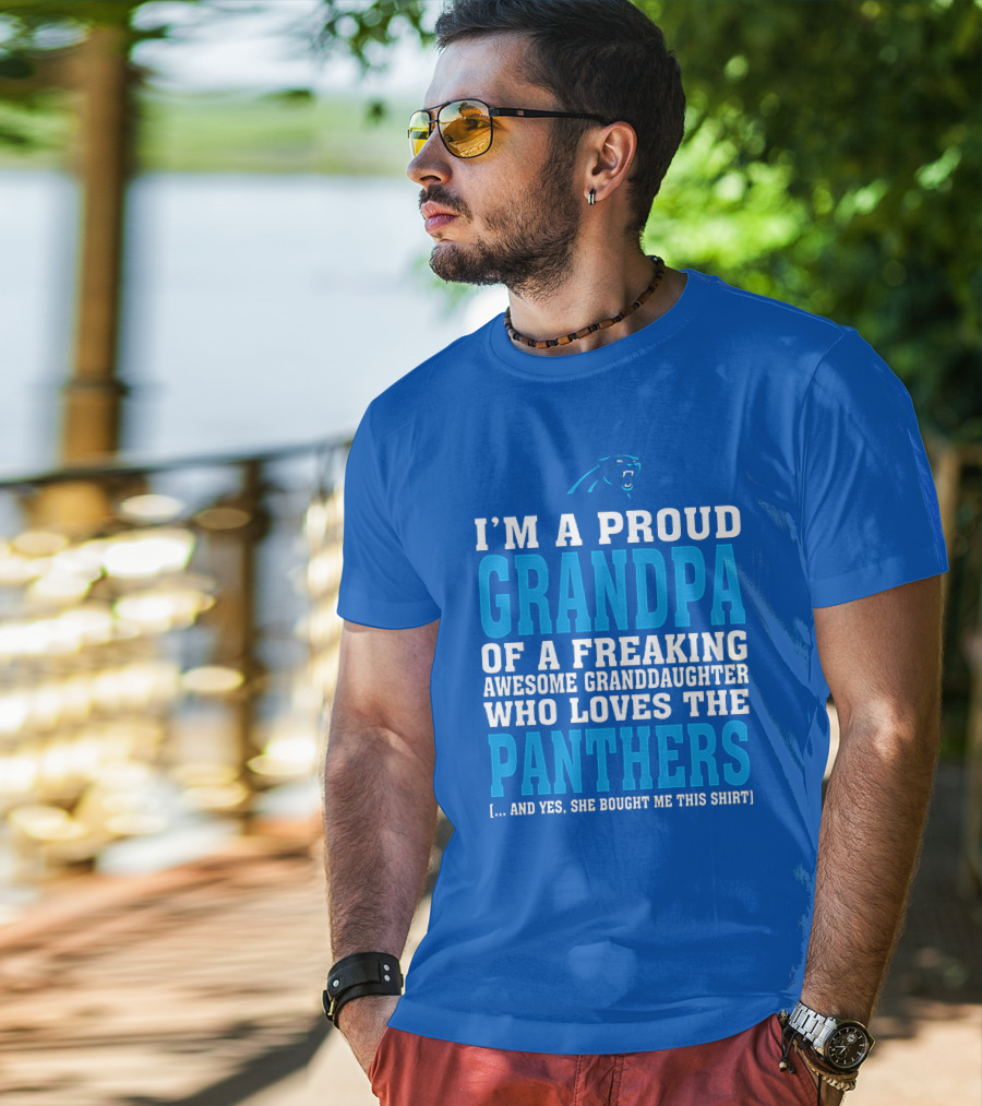 I'm A Proud Grandpa Of A Freaking Awesome Granddaughter Who Loves The Panthers T-Shirt