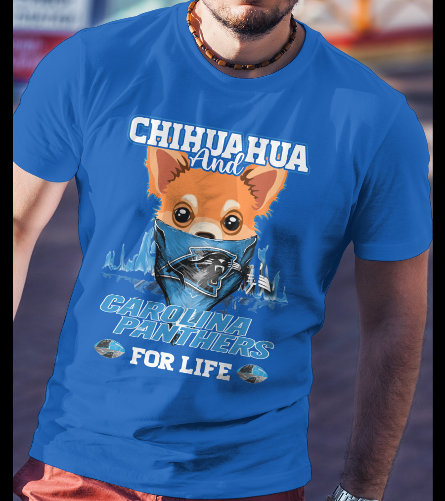 Chihuahua And Carolina Panthers For Life T-Shirt