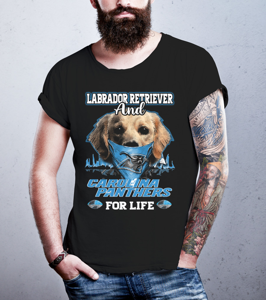 Labrador Retriever And Carolina Panthers For Life T-Shirt